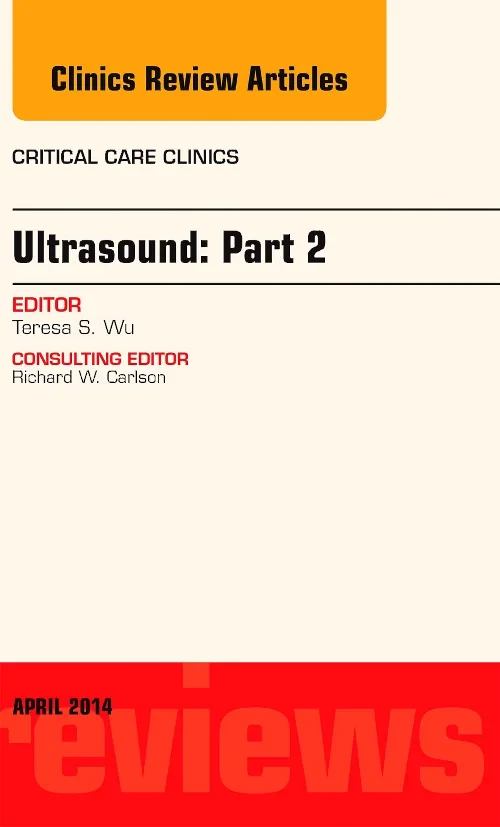 Ultrasound: Part 2, An Issue of Critical Care Clin...