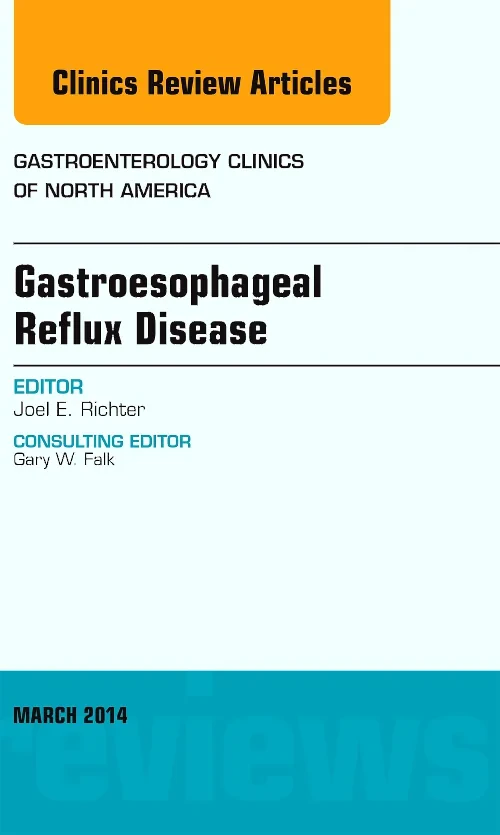 Gastroesophageal Reflux Disease, An issue of Gastr...