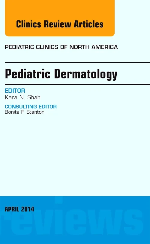 Pediatric Dermatology, An Issue of Pediatric Clini...