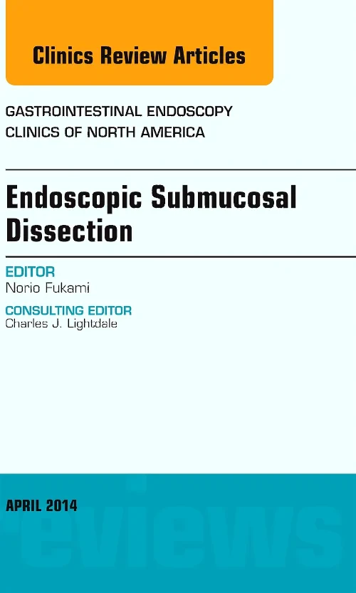 Endoscopic Submucosal Dissection, An Issue of Gast...