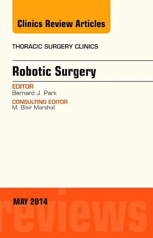 Robotic Surgery, An Issue of Thoracic Surgery Clin...