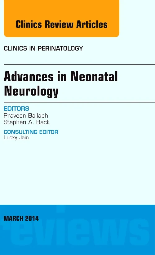Advances in Neonatal Neurology, An Issue of Clinic...