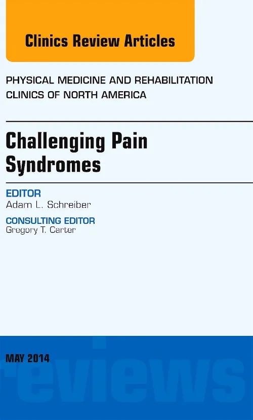 Challenging Pain Syndromes, An Issue of Physical M...