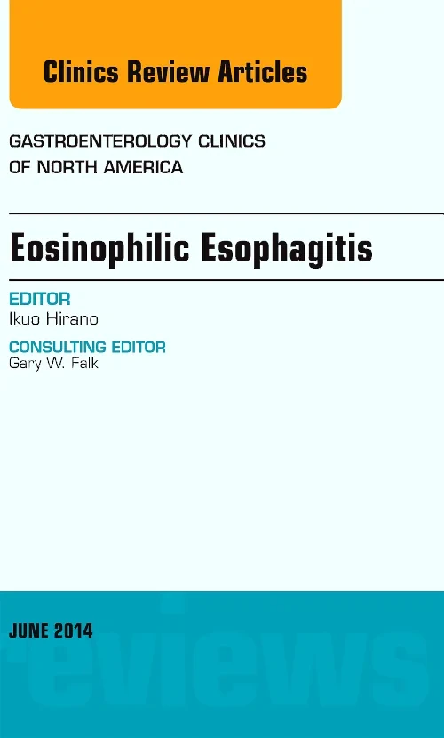 Eosinophilic Esophagitis, An issue of Gastroentero...
