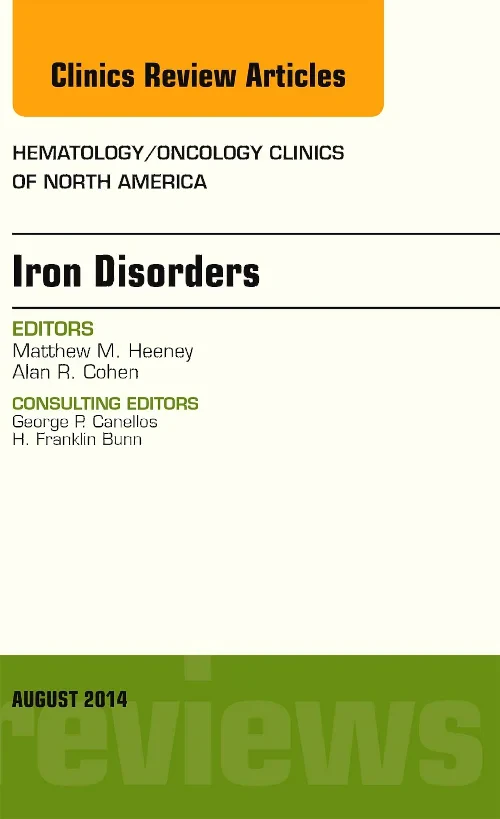 Iron Disorders, An Issue of Hematology/Oncology Cl...