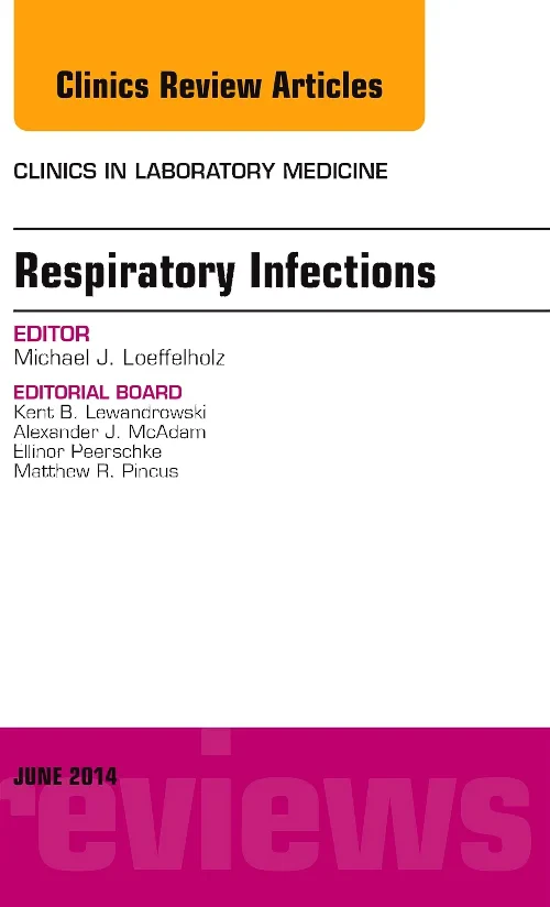 Respiratory Infections, An Issue of Clinics in Lab...