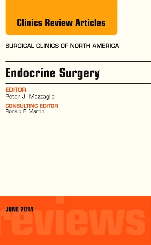 Endocrine Surgery, An Issue of Surgical Clinics