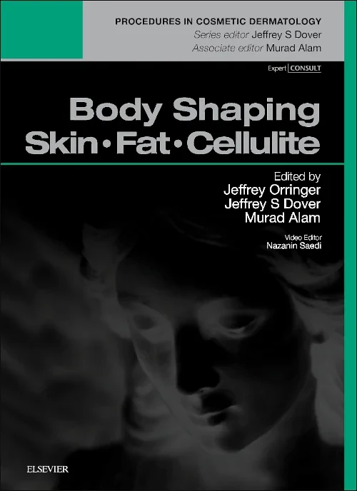 Coperta cărții "Body Shaping: Skin Fat Cellulite: Procedures in Cosmetic Dermatology Series, 1e" de autor necunoscut