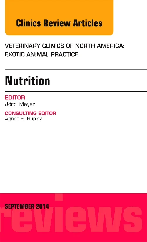 Nutrition, An Issue of Veterinary Clinics of North...