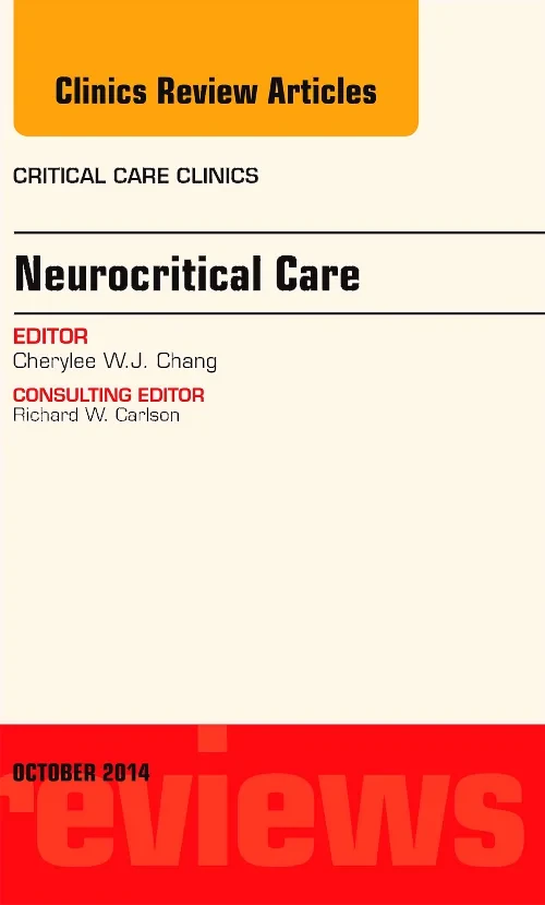 Neurocritical Care, An Issue of Critical Care Clin...