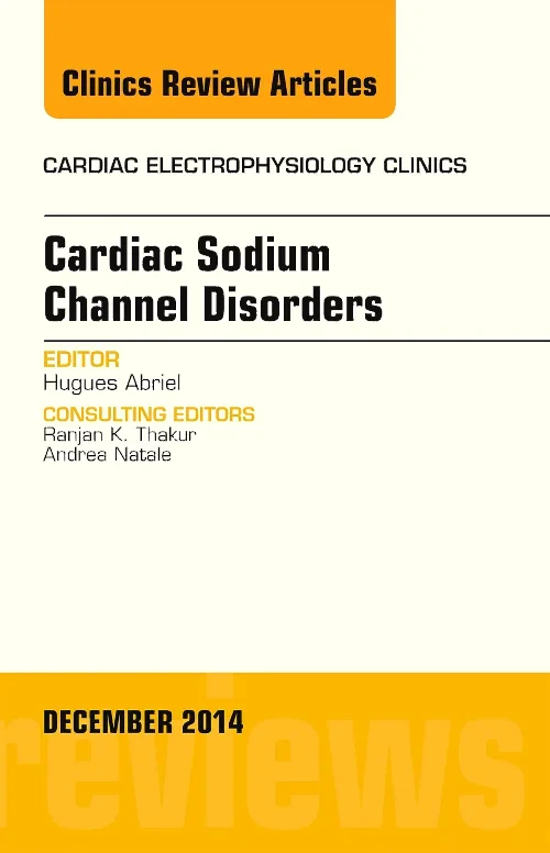 Cardiac Sodium Channel Disorders, An Issue of Card...