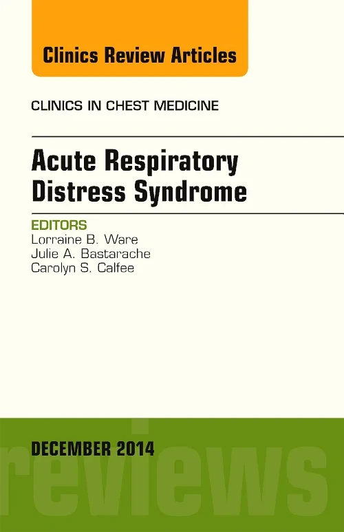 Acute Respiratory Distress Syndrome, An Issue of C...