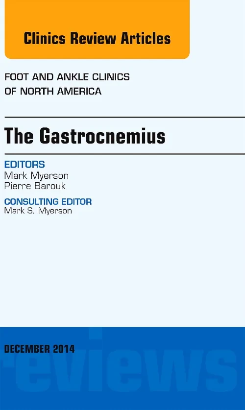 The Gastrocnemius, An issue of Foot and Ankle Clin...