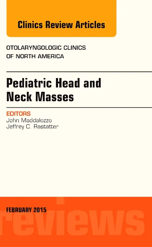 Pediatric Head and Neck Masses, An Issue of Otolar...