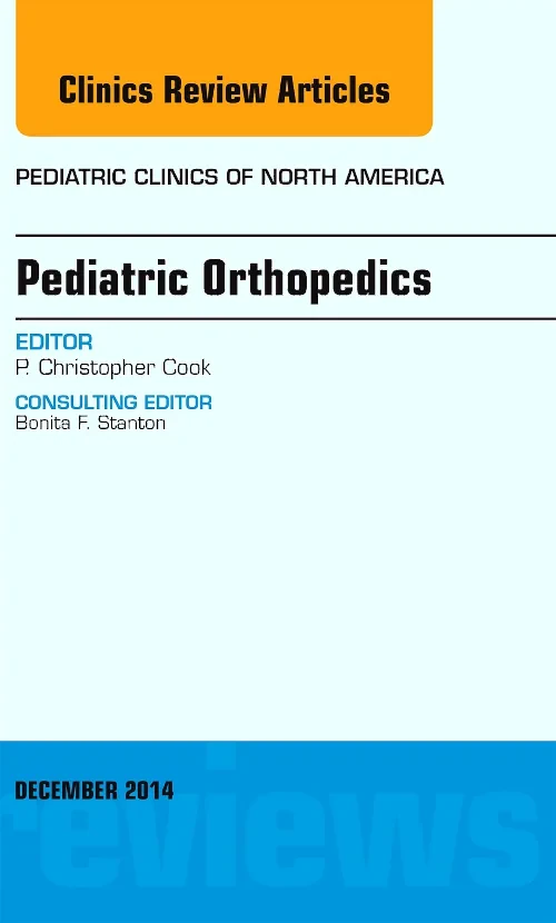 Pediatric Orthopedics, An Issue of Pediatric Clini...