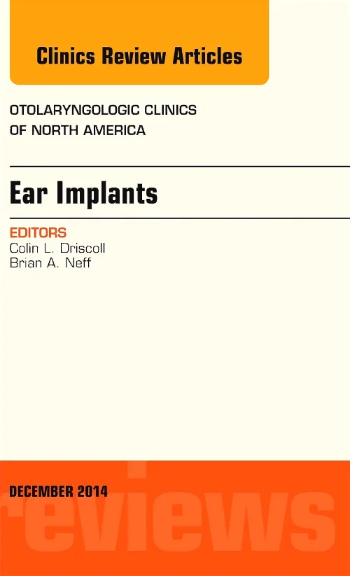 Ear Implants, An Issue of Otolaryngologic Clinics ...