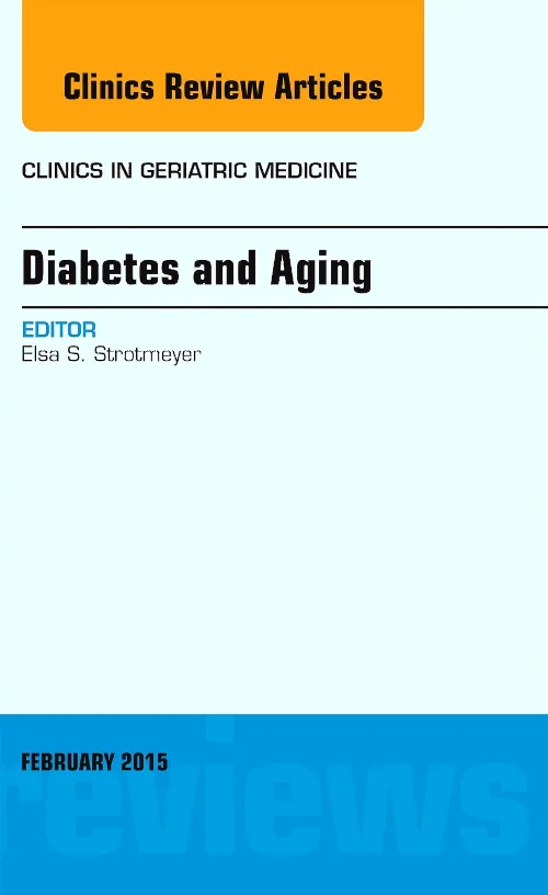 Diabetes and Aging, An Issue of Clinics in Geriatr...
