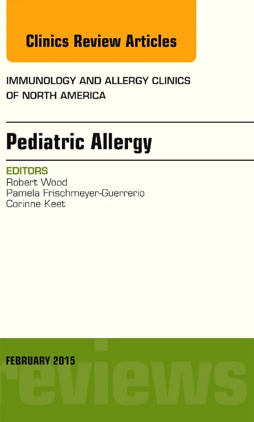 Pediatric Allergy, An Issue of Immunology and Alle...