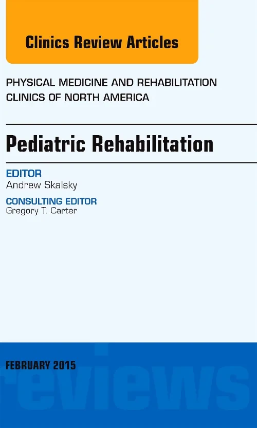 Pediatric Rehabilitation, An Issue of Physical Med...