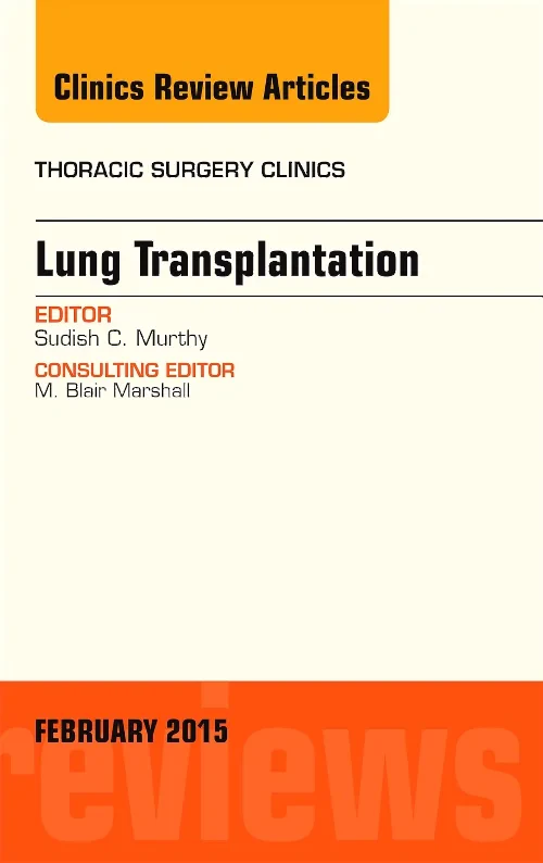 Lung Transplantation, An Issue of Thoracic Surgery...