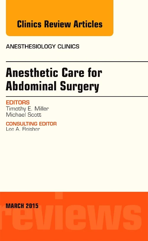 Anesthetic Care for Abdominal Surgery, An Issue of...