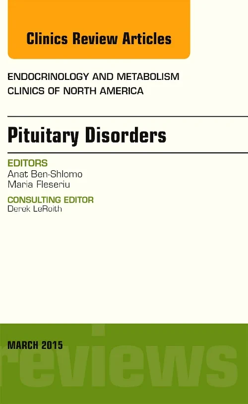 Pituitary Disorders, An Issue of Endocrinology and...