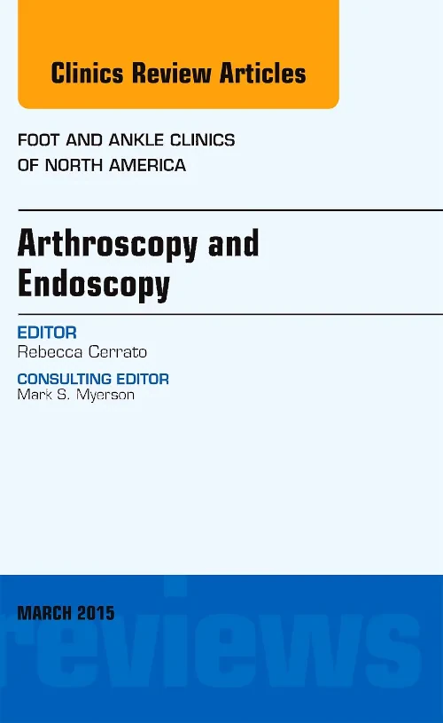 Arthroscopy and Endoscopy, An issue of Foot and An...