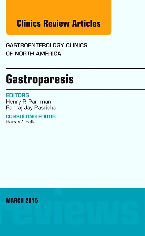 Gastroparesis, An issue of Gastroenterology Clinic...