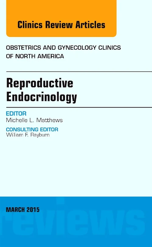 Reproductive Endocrinology, An Issue of Obstetrics...
