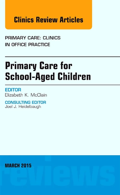 Primary Care for School-Aged Children, An Issue of...