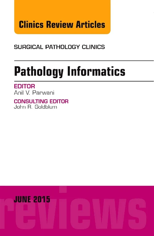 Pathology Informatics, An Issue of Surgical Pathol...