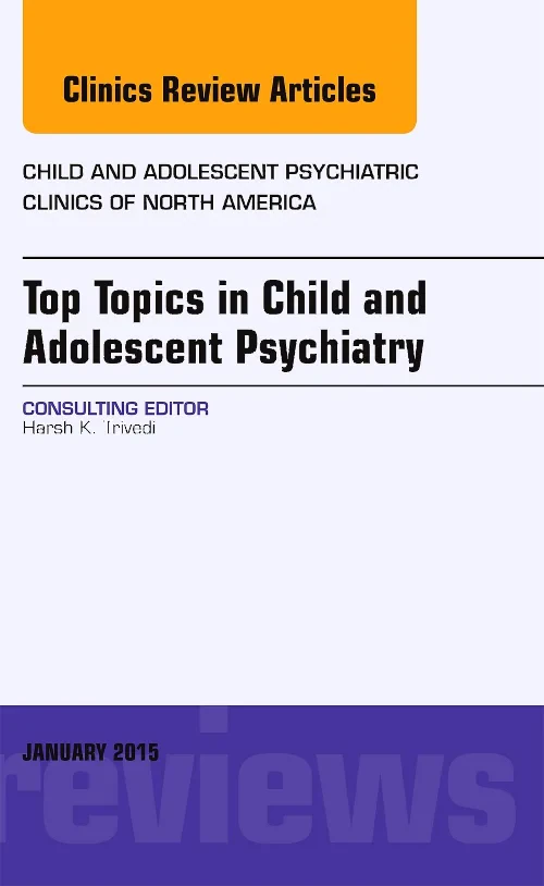 Coperta cărții "Top Topics in Child &amp; Adolescent Psychiatry, An Issue of Child and Adolescent Psychiatric Clinics of North America" de autor necunoscut