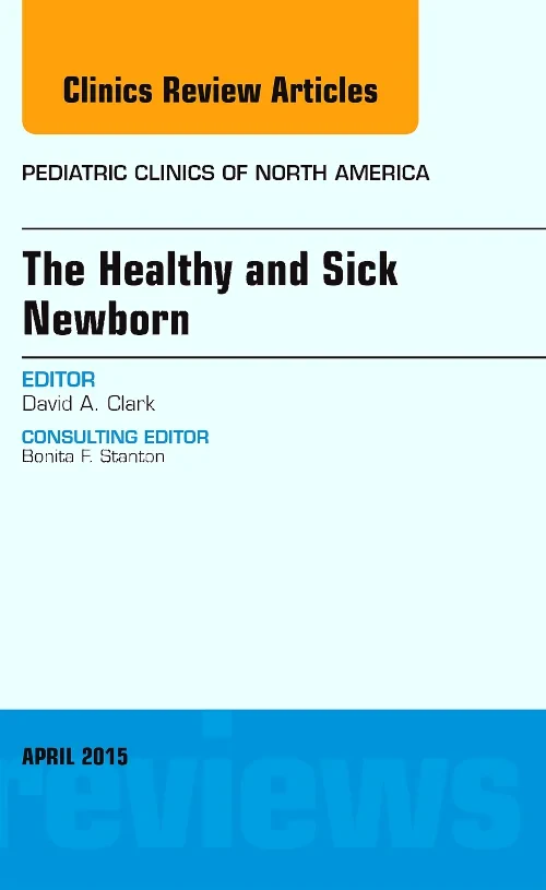 The Healthy and Sick Newborn, An Issue of Pediatri...