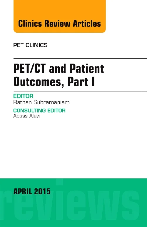 PET/CT and Patient Outcomes, Part I, An Issue of P...