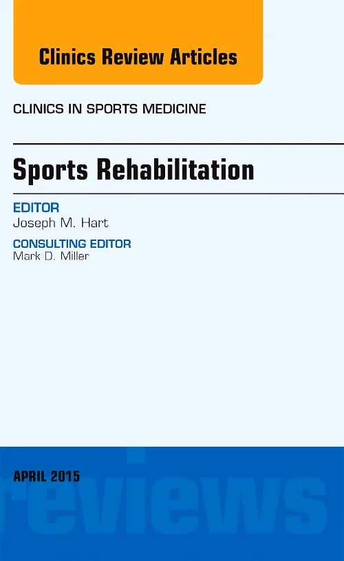 Sports Rehabilitation, An Issue of Clinics in Spor...