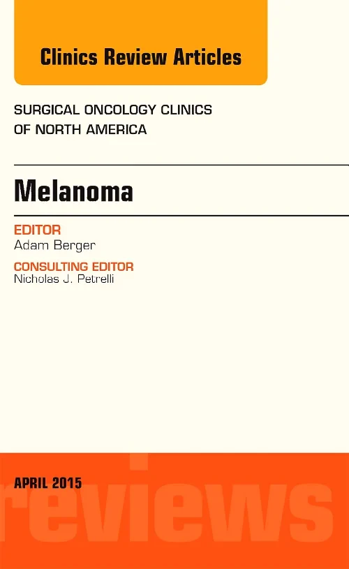 Melanoma, An Issue of Surgical Oncology Clinics of...