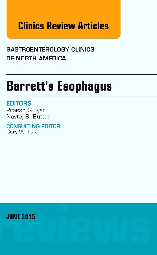 Barrett's Esophagus, An issue of Gastroenterology ...