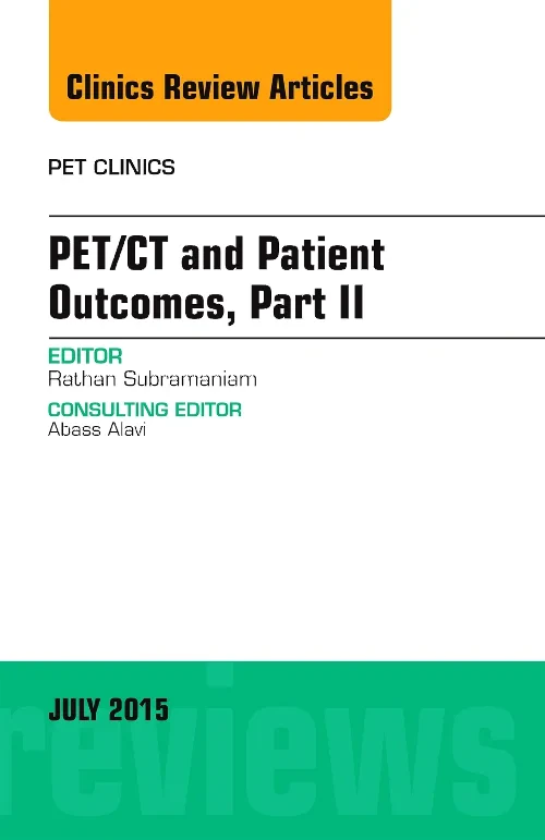 PET/CT and Patient Outcomes, Part II, An Issue of ...