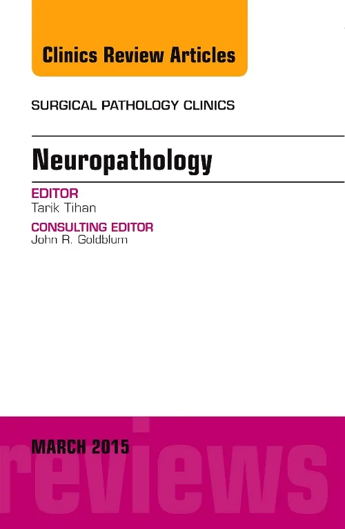 Neuropathology, An Issue of Surgical Pathology Cli...