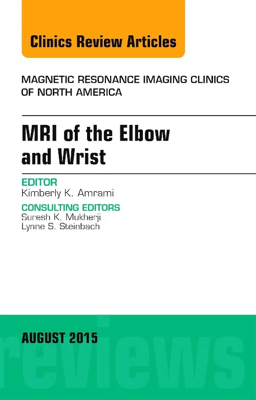 MRI of the Elbow and Wrist, An Issue of Magnetic R...