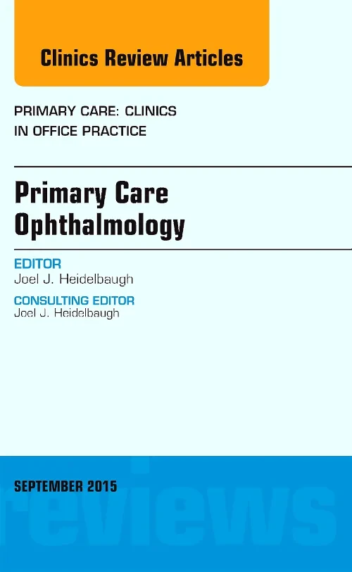 Primary Care Ophthalmology, An Issue of Primary Ca...