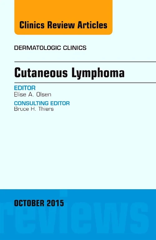 Cutaneous Lymphoma, An Issue of Dermatologic Clini...