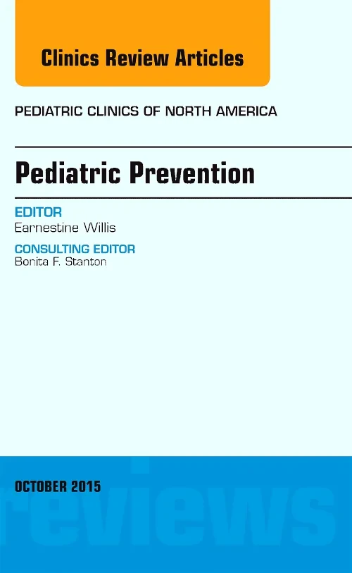 Pediatric Prevention, An Issue of Pediatric Clinic...
