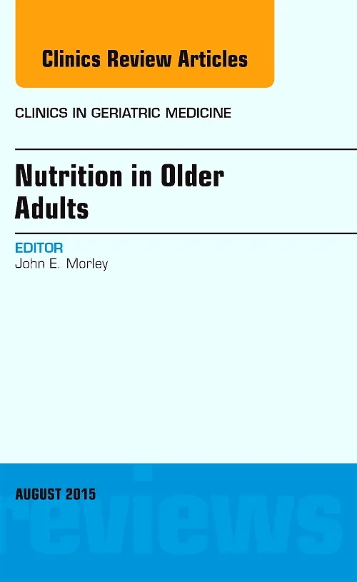 Nutrition in Older Adults, An Issue of Clinics in ...