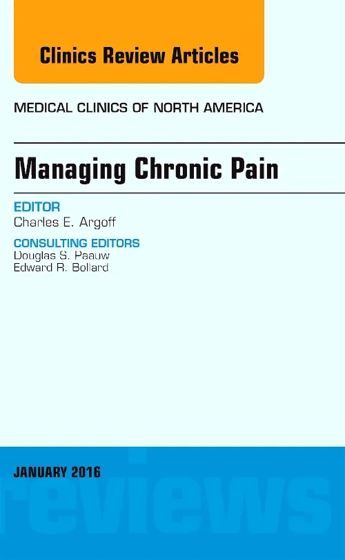Managing Chronic Pain, An Issue of Medical Clinics...