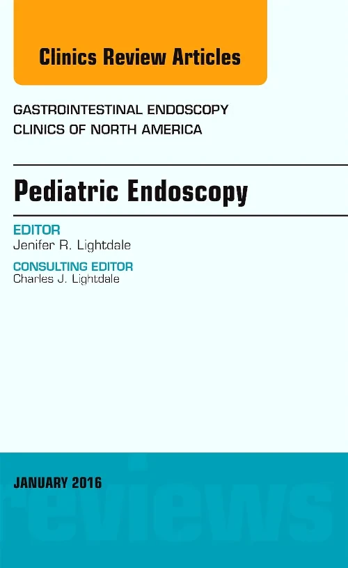 Pediatric Endoscopy, An Issue of Gastrointestinal ...