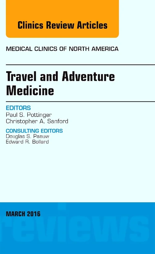 Travel and Adventure Medicine, An Issue of Medical...