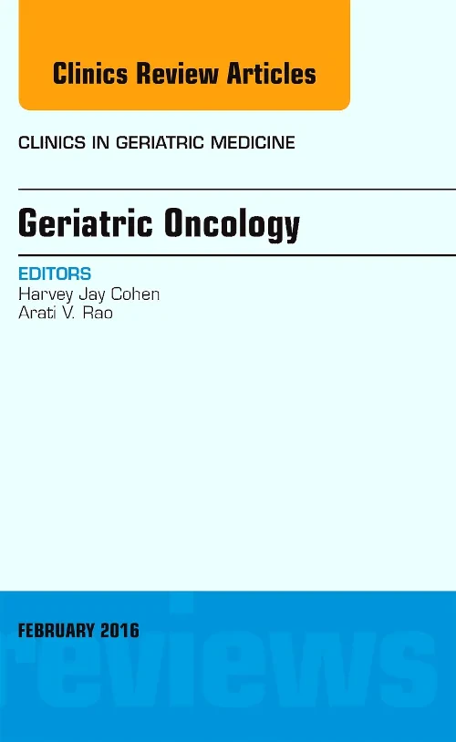Geriatric Oncology, An Issue of Clinics in Geriatr...