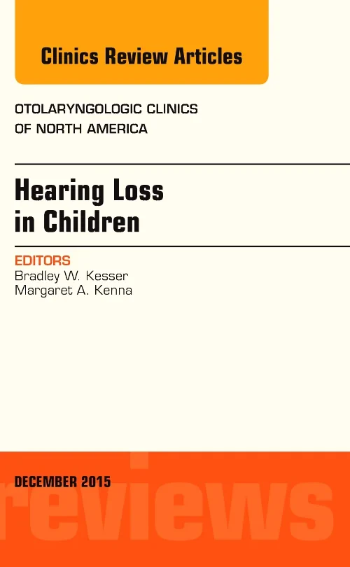 Hearing Loss in Children, An Issue of Otolaryngolo...