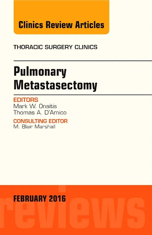 Pulmonary Metastasectomy, An Issue of Thoracic Sur...